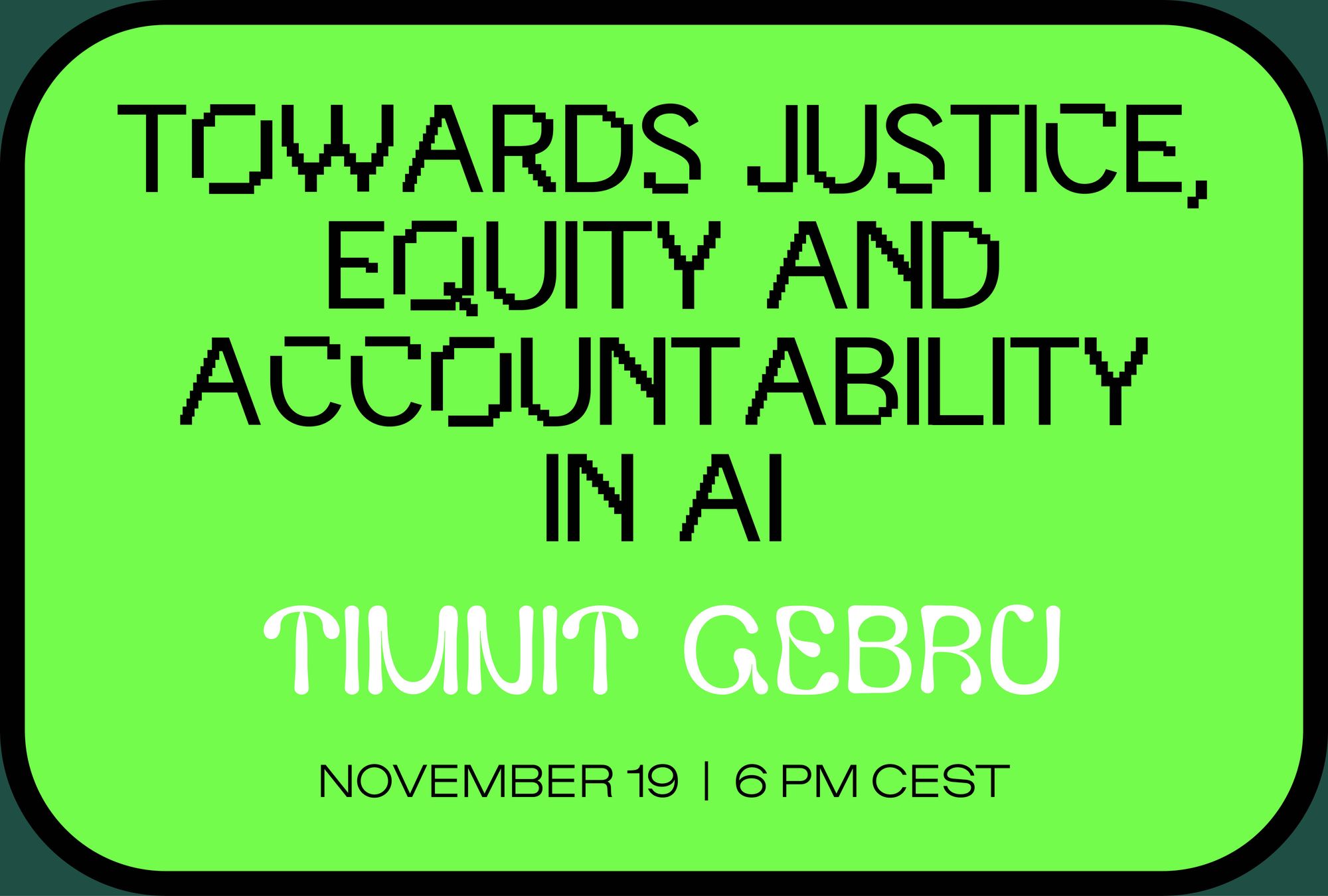 Towards Justice, Equity and Accountability in AI