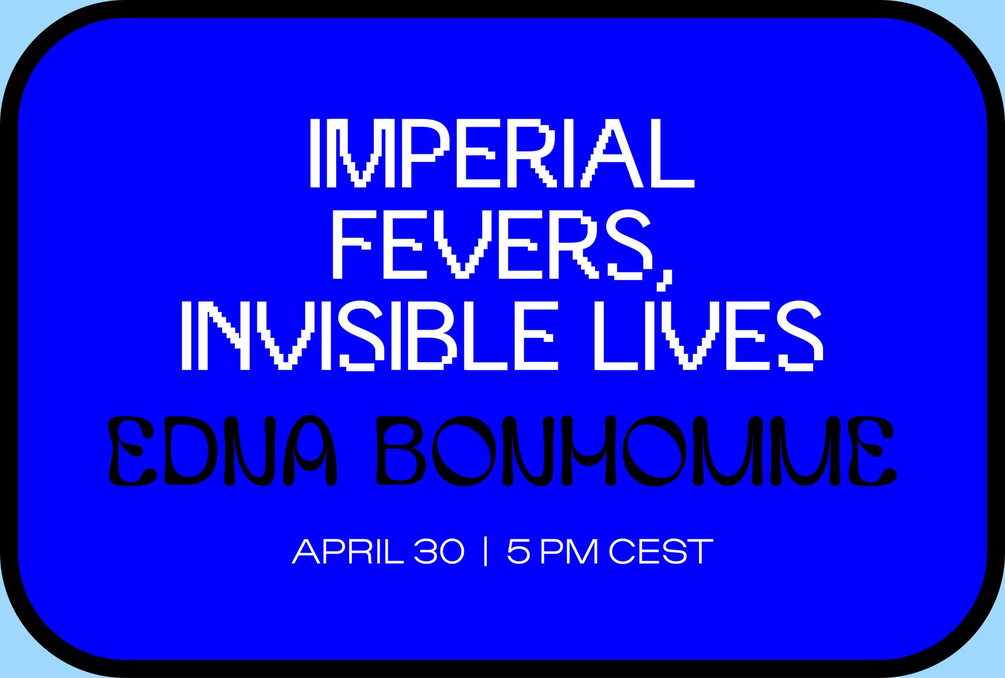 Imperial Fevers, Invisible Lives