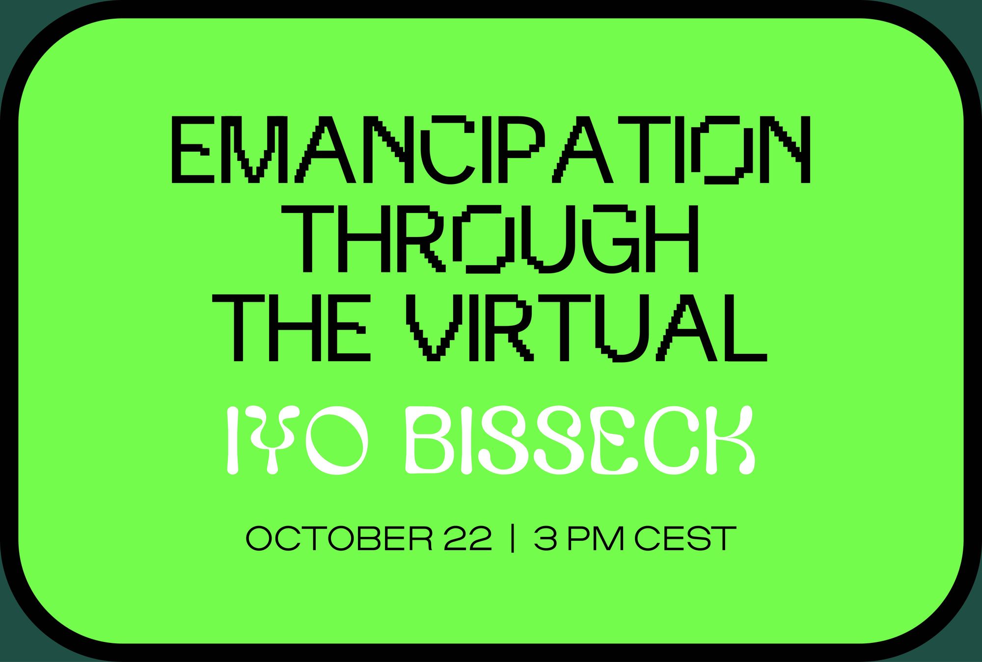 Emancipation Through the Virtual