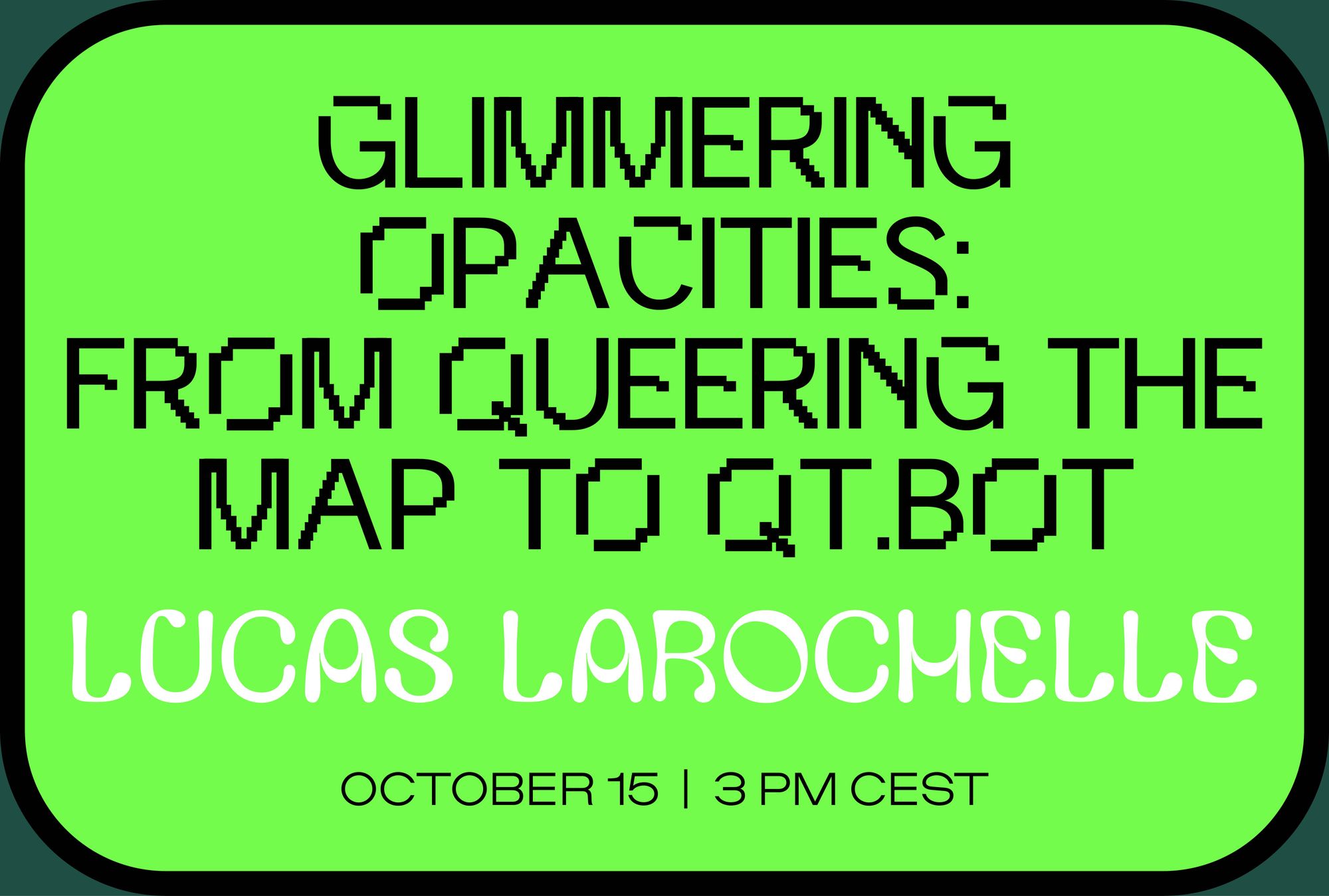Glimmering Opacities: From Queering The Map to QT.bot