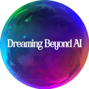 Dreaming Beyond AI